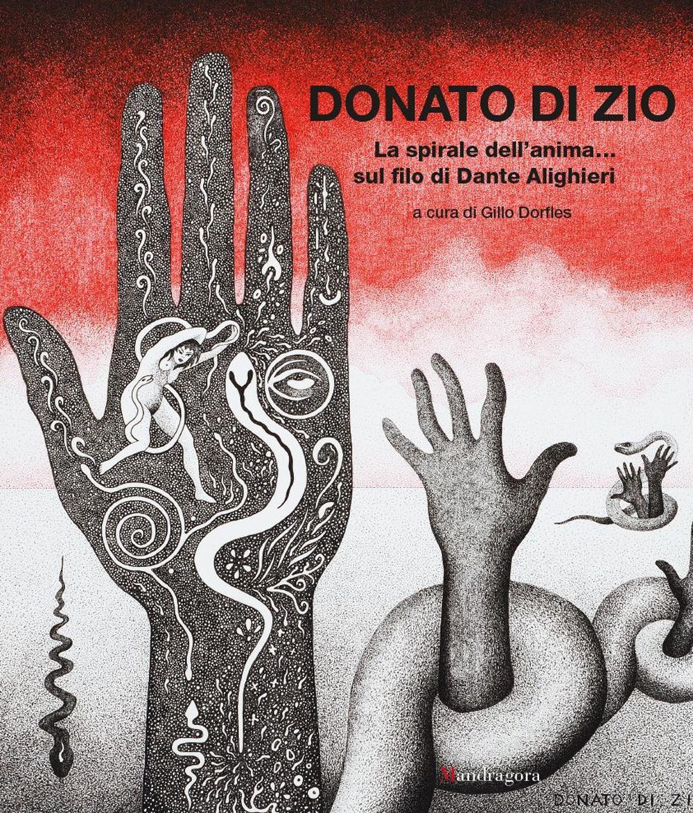 La spirale dell'anima... sul filo di Dante Alighieri. Catalogo della mostra (Firenze, 26 febbaio-30 settembre 2016). Ediz. illustrata