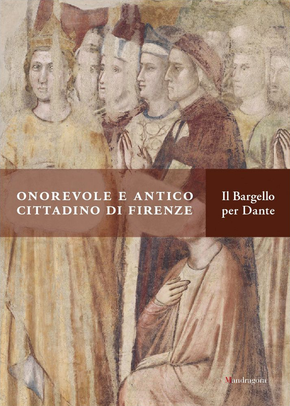 Guida breve. «Onorevole e antico cittadino di Firenze» Il Bargello per Dante