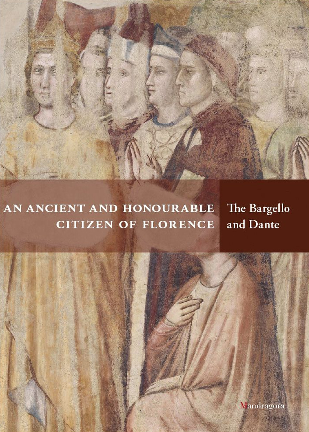 Guida breve. «Onorevole e antico cittadino di Firenze» Il Bargello per Dante. Ediz. inglese