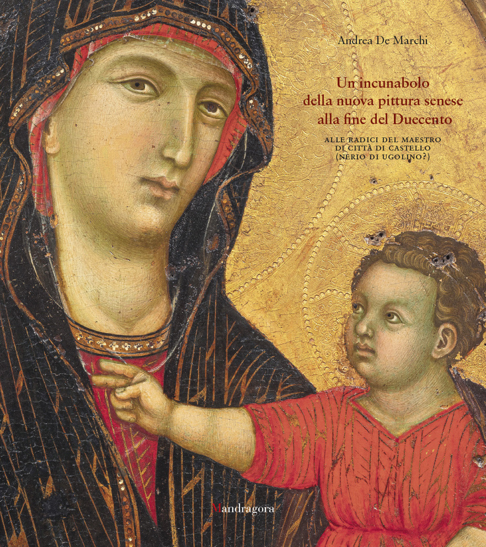 Un incunabolo della nuova pittura senese alla fine del Duecento. Alle radici del Maestro di Città di Castello (Nerio di Ugolino?)