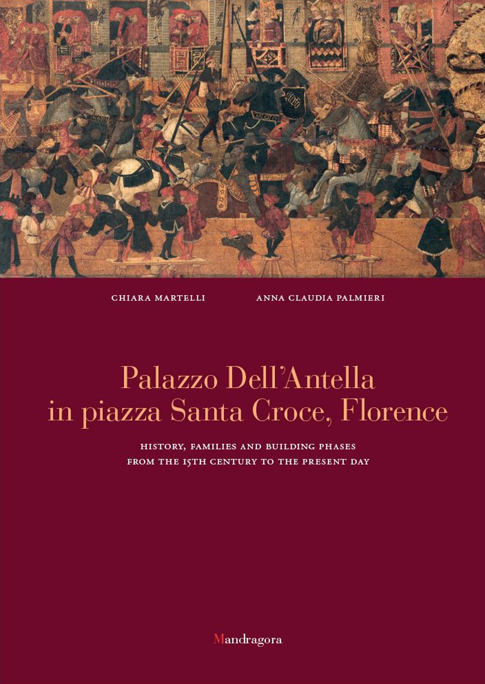 Palazzo dell'Antella in piazza Santa Croce Florence. History, families and building phases from the 15th century to the present day. Ediz. a colori