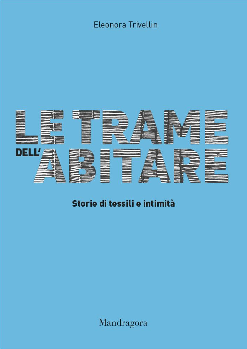 Le trame dell'abitare. Storie di tessili e intimità 