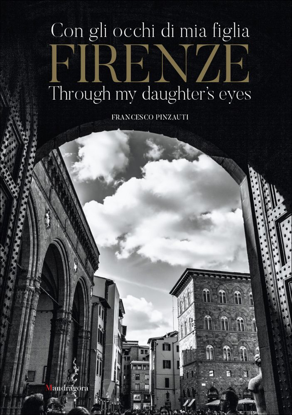 Firenze con gli occhi di mia figlia-Firenze through my daughter's eyes. Ediz. illustrata