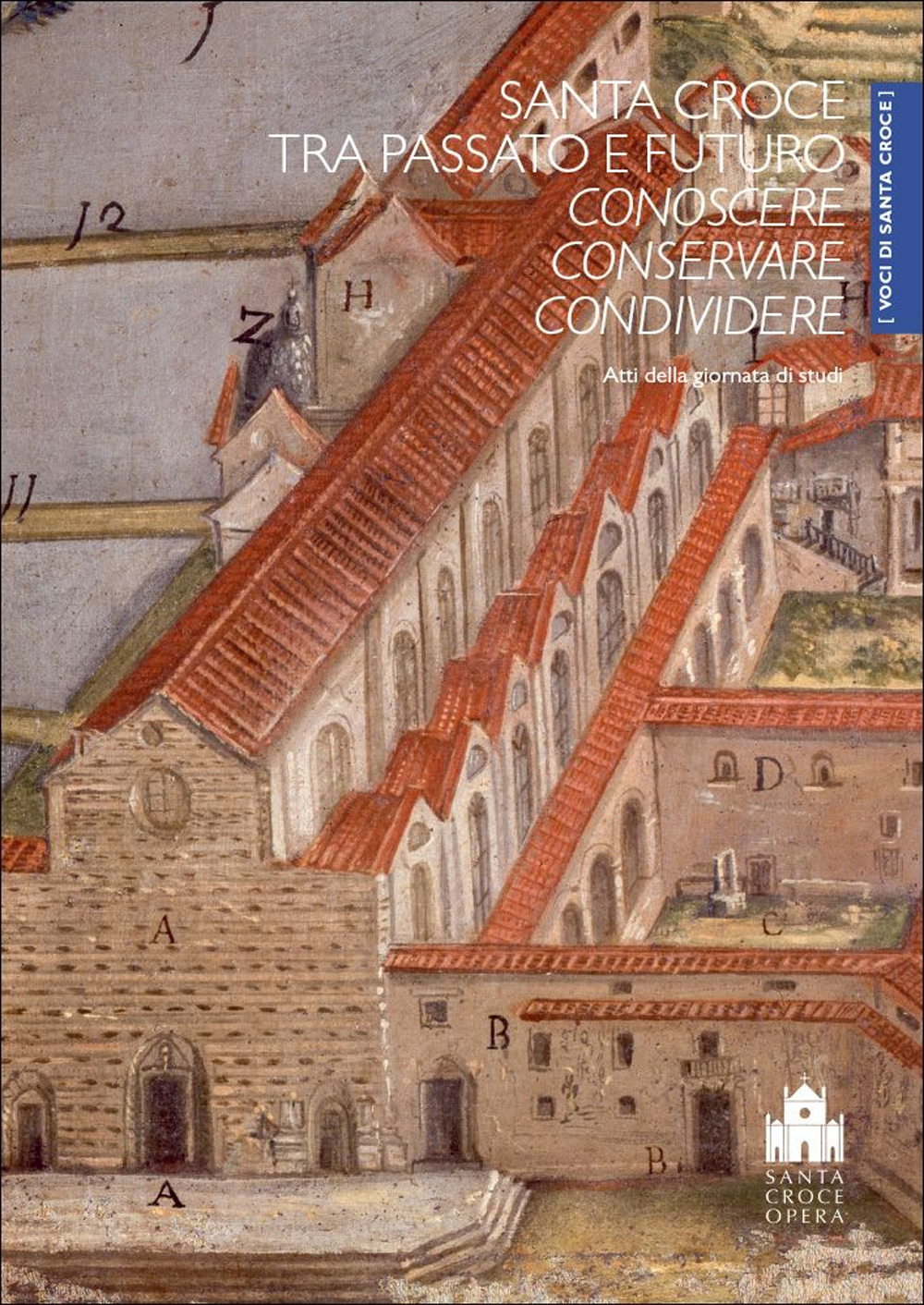 Santa Croce tra passato e futuro. Conoscere, conservare, condividere. Atti della Giornata di studi (Firenze, Cenacolo di Santa Croce, 8 ottobre 2022)