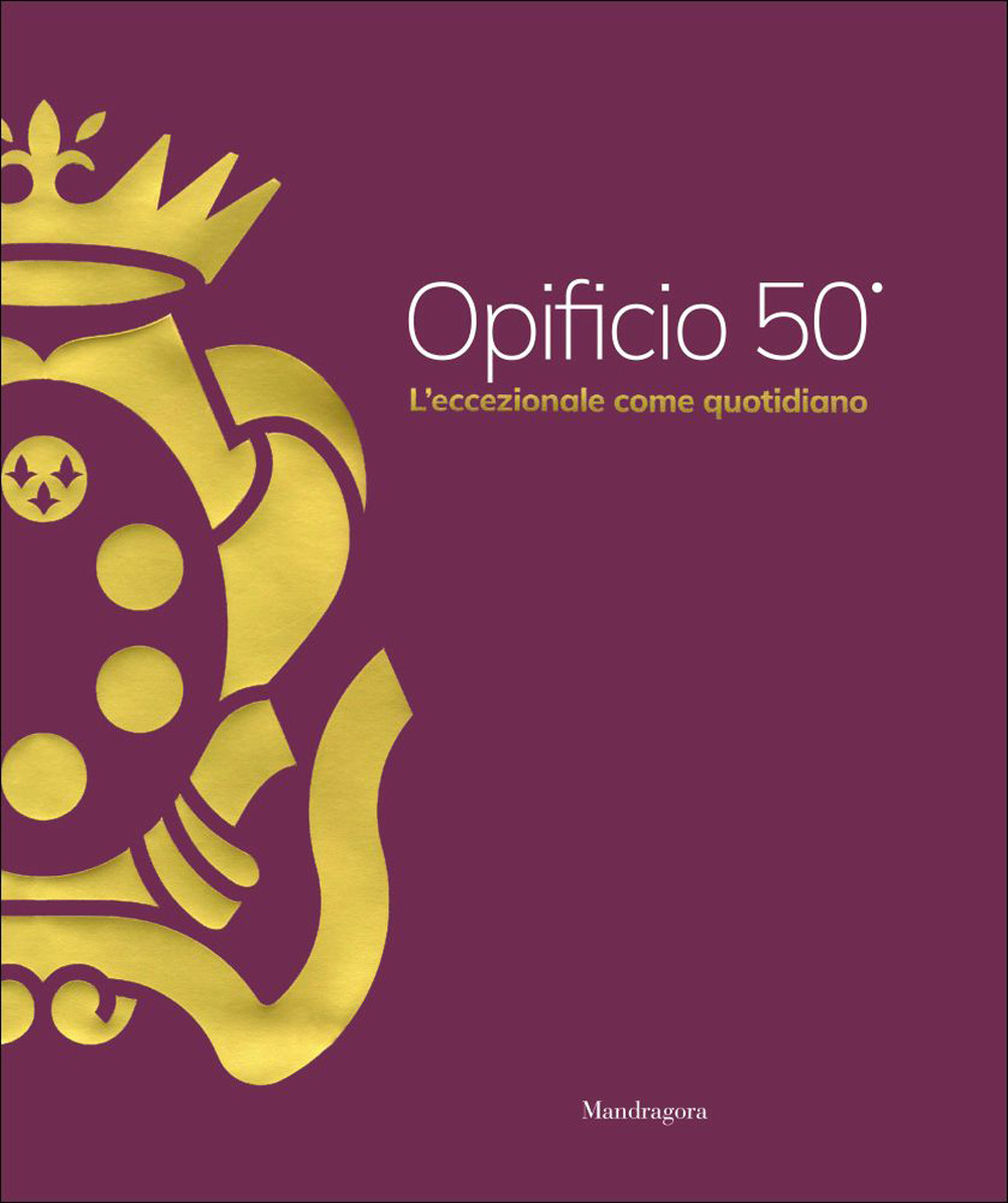 Opificio 50°. L'eccezionale come quotidiano