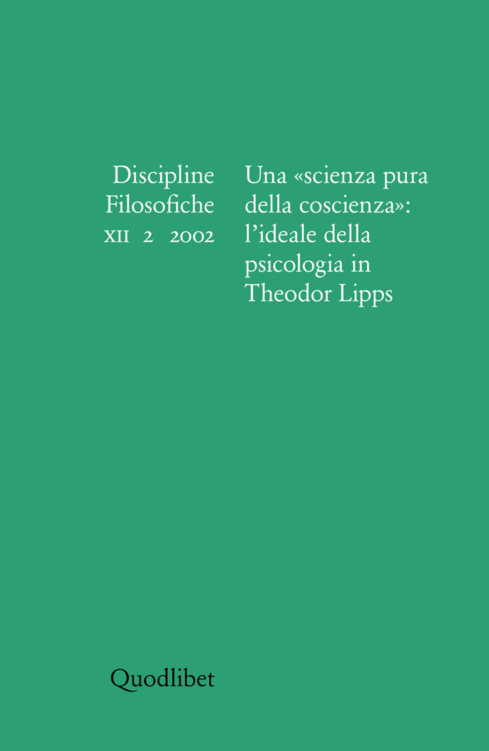 Discipline filosofiche (2002). Vol. 2: Una «scienza pura della coscienza»: l'ideale della psicologia in Theodor Lipps