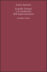 Lionello Venturi e la modernità dell'Impressionismo