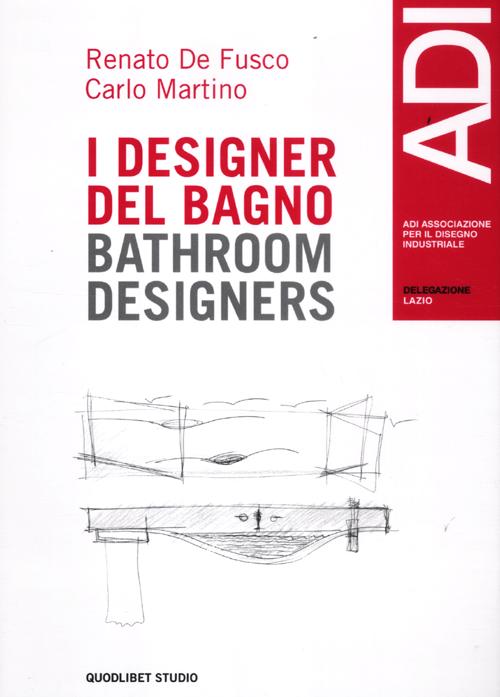 Quaderni ADI Lazio. Casi e cose di design. Ediz. italiana e inglese. Vol. 1: I designer del bagno