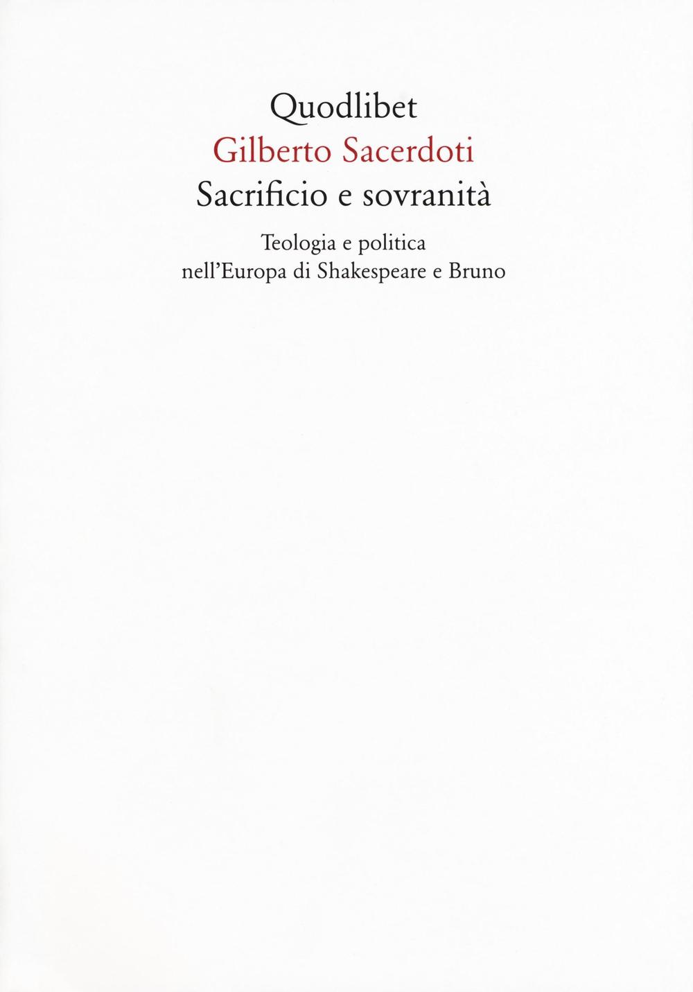 SACRIFICIO E SOVRANITÃ  - TEOLOGIA E POLITICA NELL'EUROPA DI SHAKESPEARE E BRUNO - 9788874625253