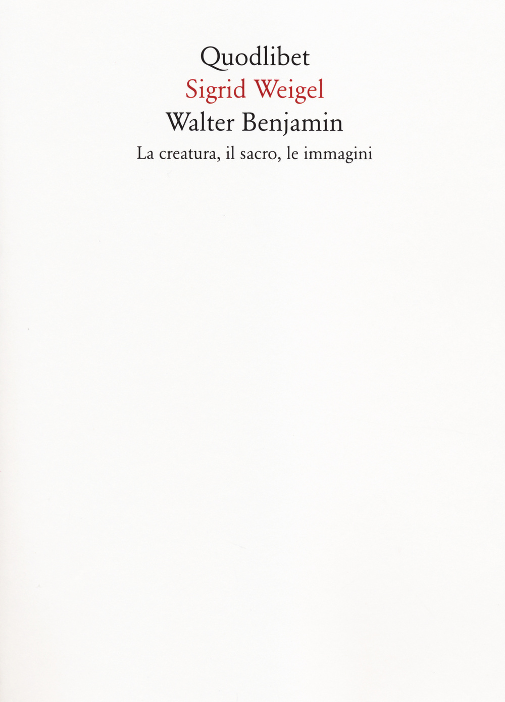 Walter Benjamin. La creatura, il sacro, le immagini