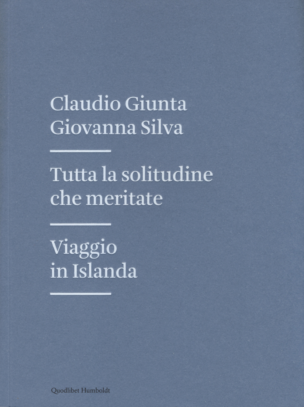 Tutta la solitudine che meritate. Viaggio in Islanda