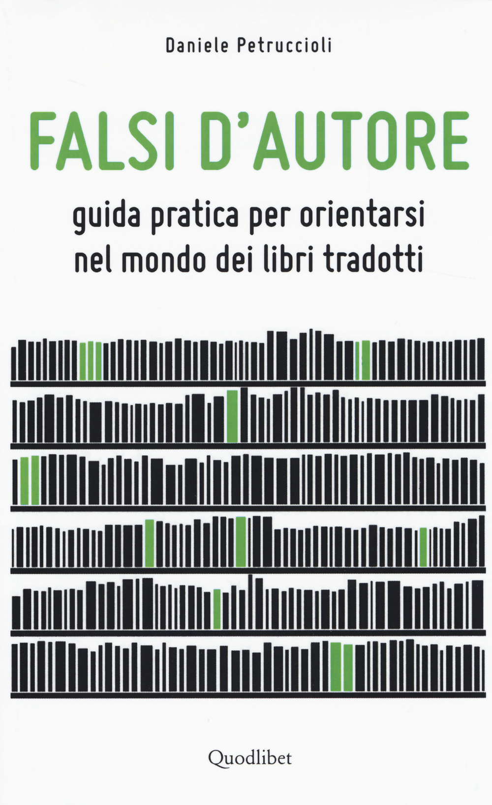 Falsi d'autore. Guida pratica per orientarsi nel mondo dei libri tradotti