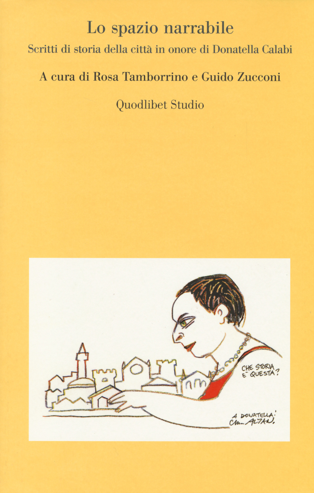Lo spazio narrabile. Scritti di storia della città in onore di Donatella Calabi