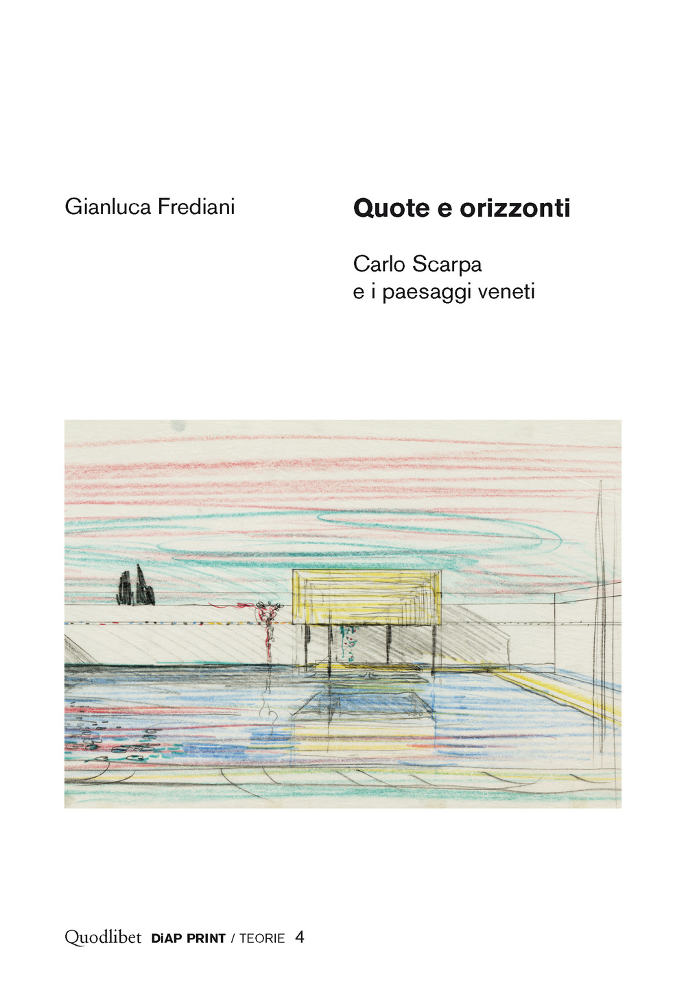 Quote e orizzonti. Carlo Scarpa e i paesaggi veneti. Ediz. illustrata