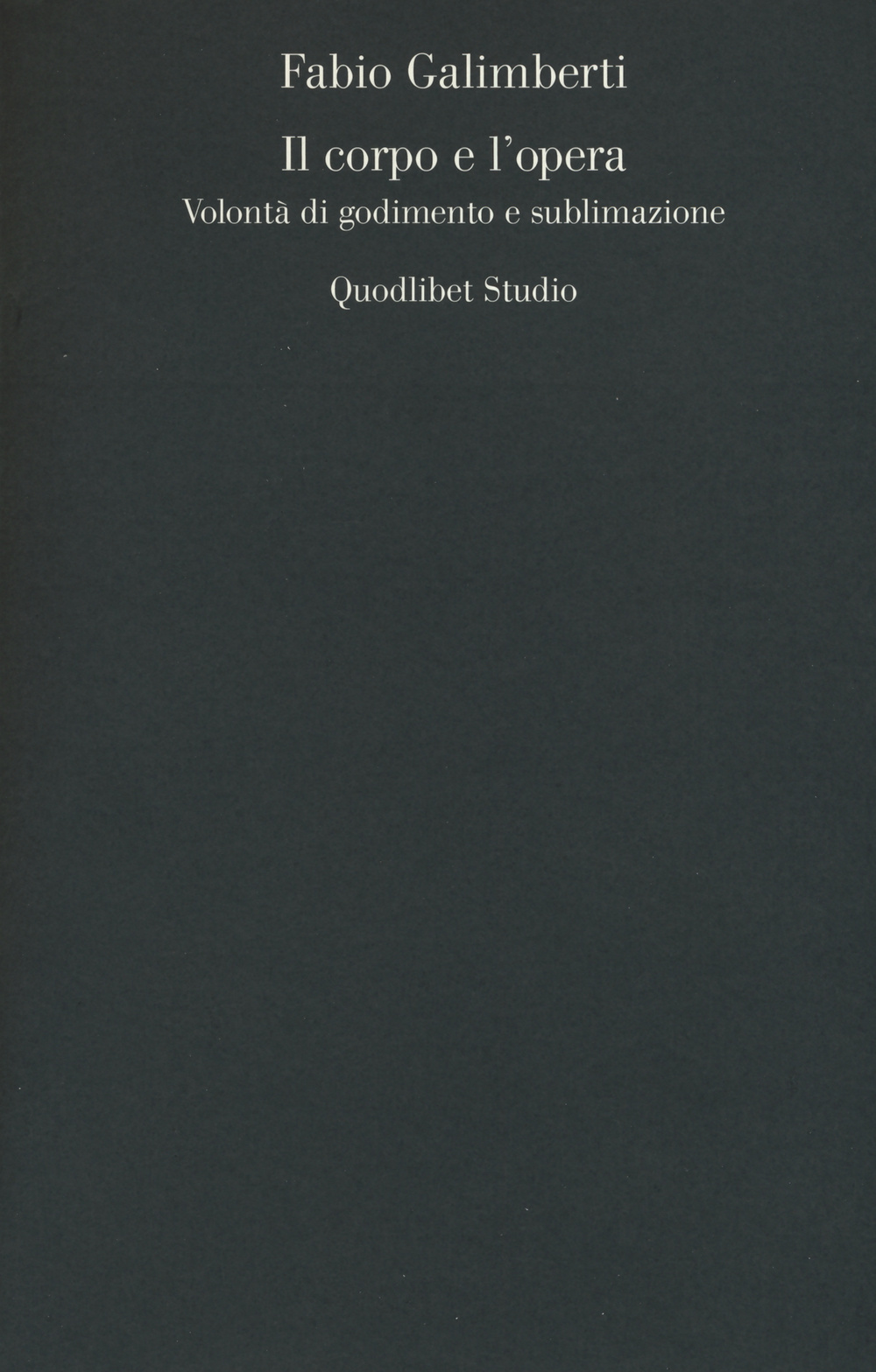 Il corpo e l'opera. Volontà di godimento e sublimazione