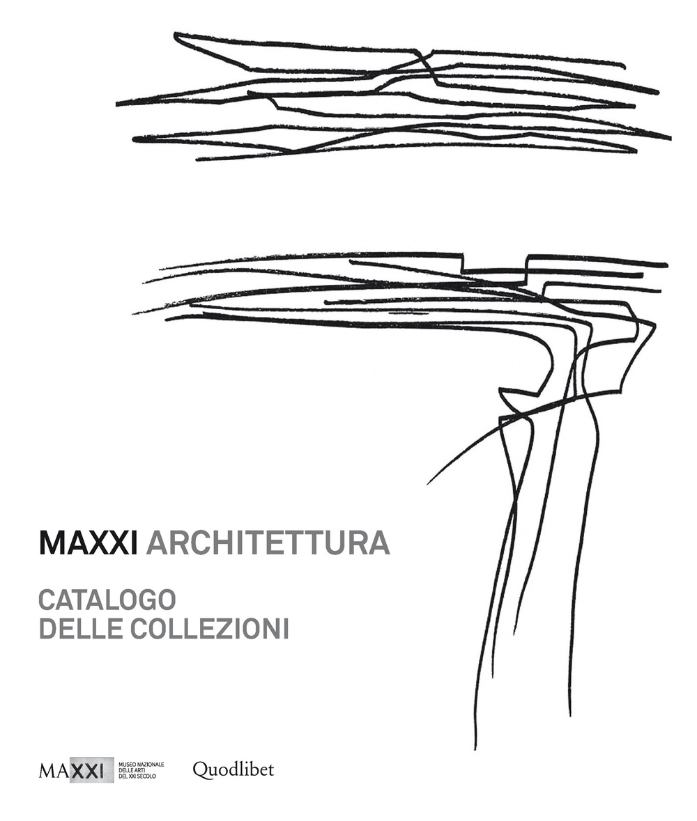 MAXXI architettura. Catalogo delle collezioni. Ediz. illustrata