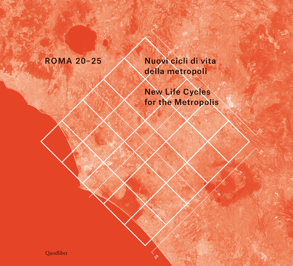 Roma 20-25. Nuovi cicli di vita della metropoli. Ediz. italiana e inglese