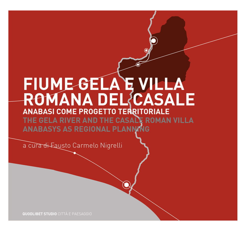 Fiume Gela e Villa Romana del Casale. Anabasi come progetto territoriale