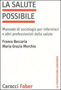 La salute possibile. Manuale di sociologia per infermieri e altri professionisti della salute