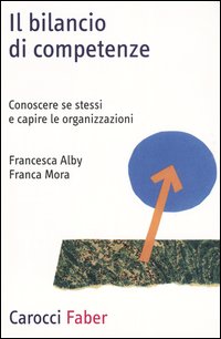 Il bilancio di competenze. Conoscere se stessi e capire le organizzazioni