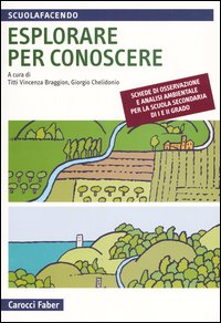 Esplorare per conoscere. Schede di osservazione e analisi ambientale per la scuola secondaria di primo e secondo grado