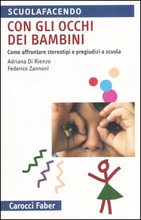 Con gli occhi dei bambini. Come affrontere stereotipi e pregiudizi a scuola