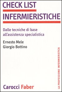 Check list infermieristiche. Dalle tecniche di base all'assistenza specialistica