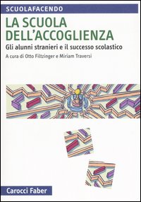 La scuola dell'accoglienza. Gli alunni stranieri e il successo scolastico