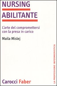 Nursing abilitante. L'arte di compromettersi con la presa in carico