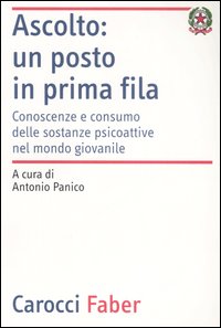 Ascolto: un posto in prima fila. Conoscenze e consumo delle sostanze psicoattive nel mondo giovanile