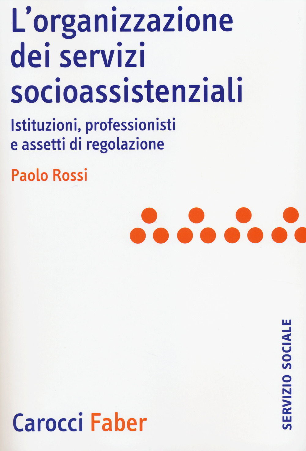 L'organizzazione dei servizi socioassistenziali. Istituzioni, professionisti e assetti di regolazione