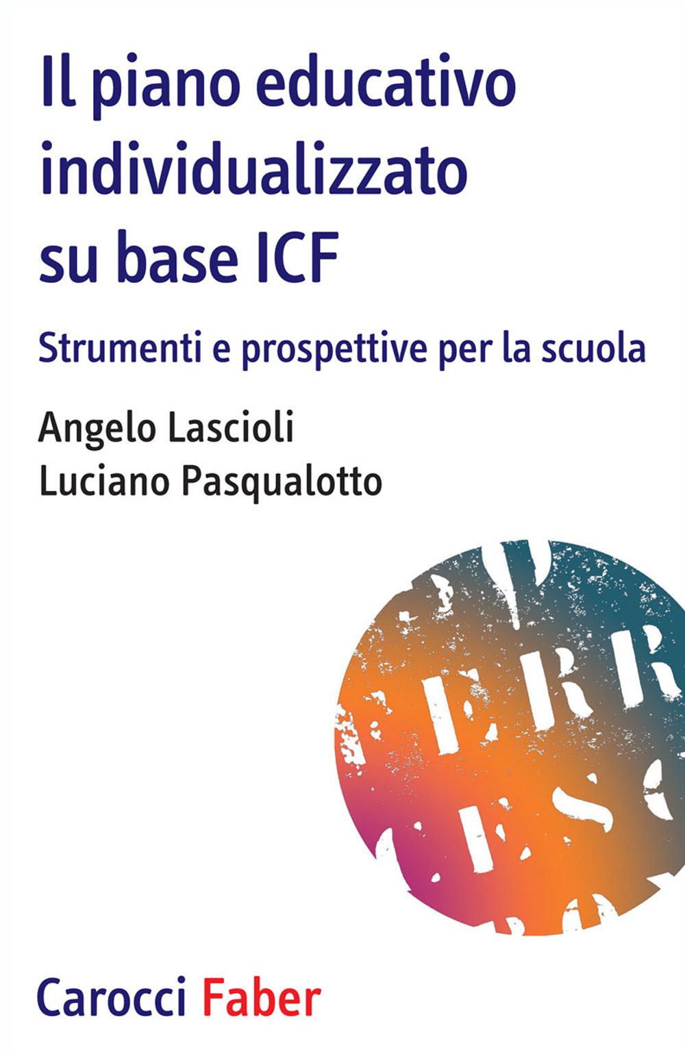 Il piano educativo individualizzato su base ICF. Strumenti e prospettive per la scuola