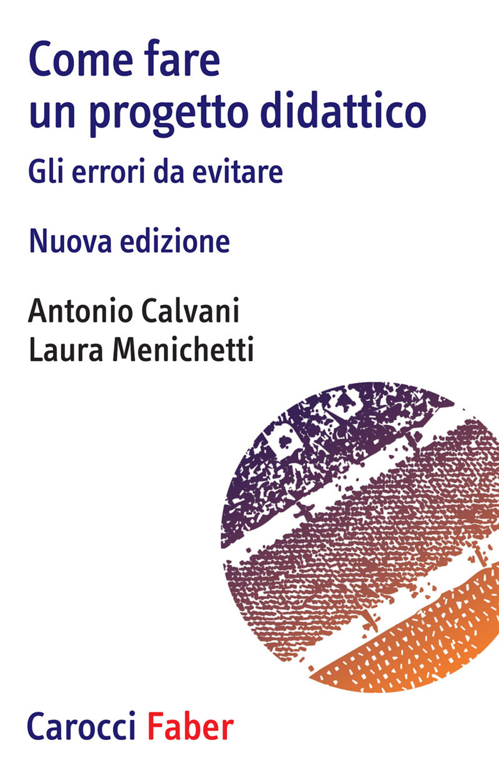 Come fare un progetto didattico. Gli errori da evitare. Nuova ediz.