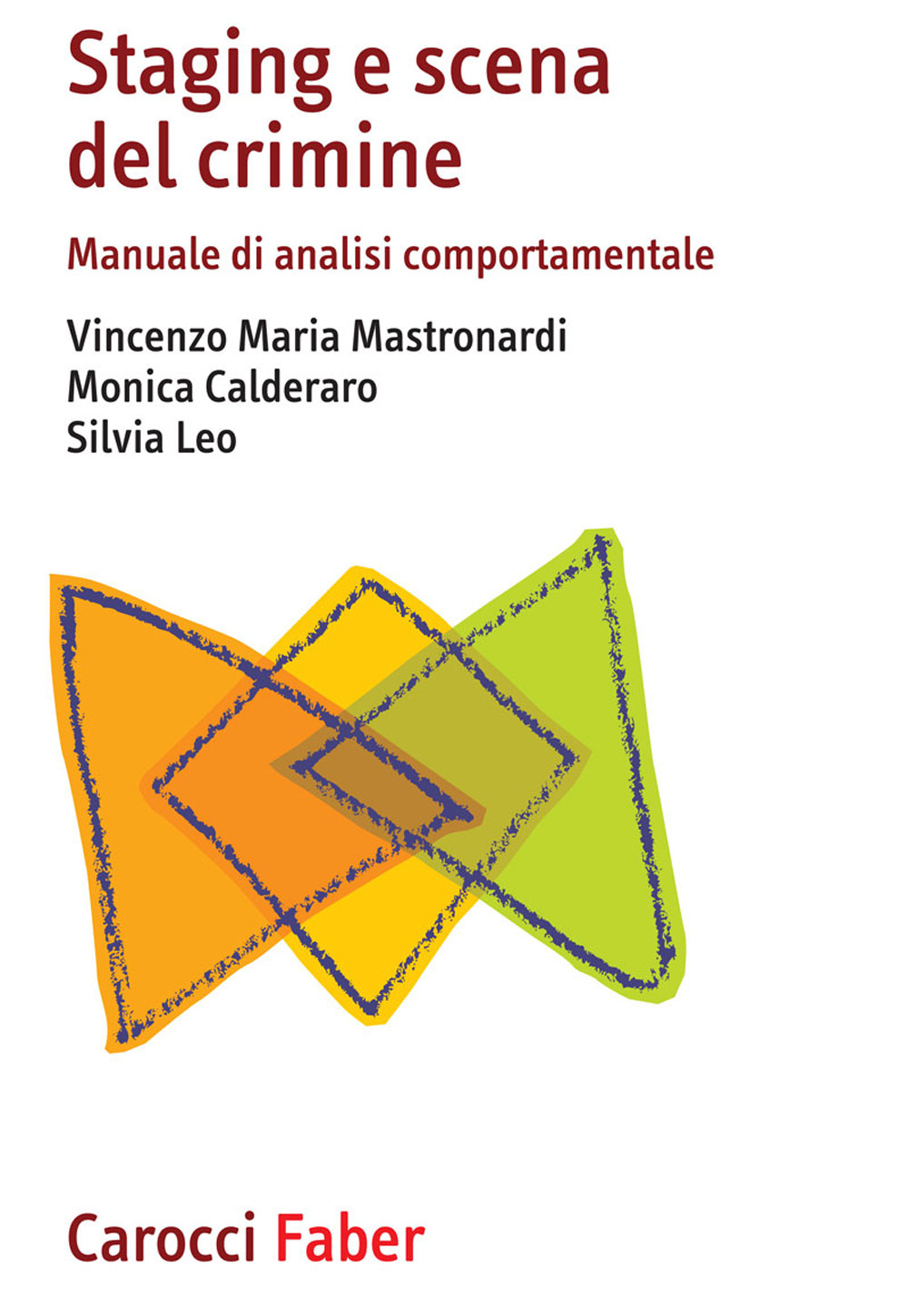 Staging e scena del crimine. Manuale di analisi comportamentale