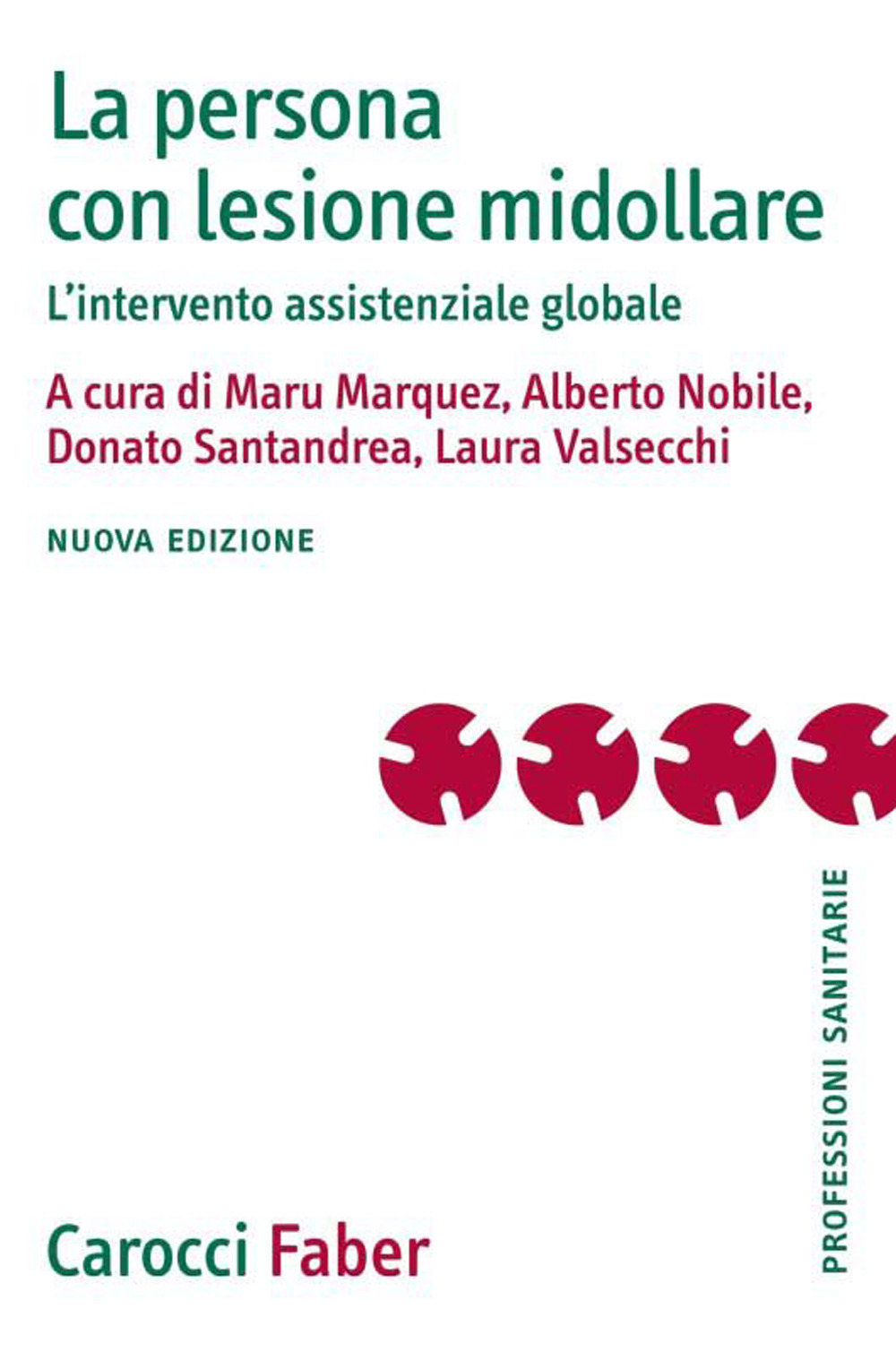La persona con lesione midollare. L'intervento assistenziale globale. Nuova ediz.