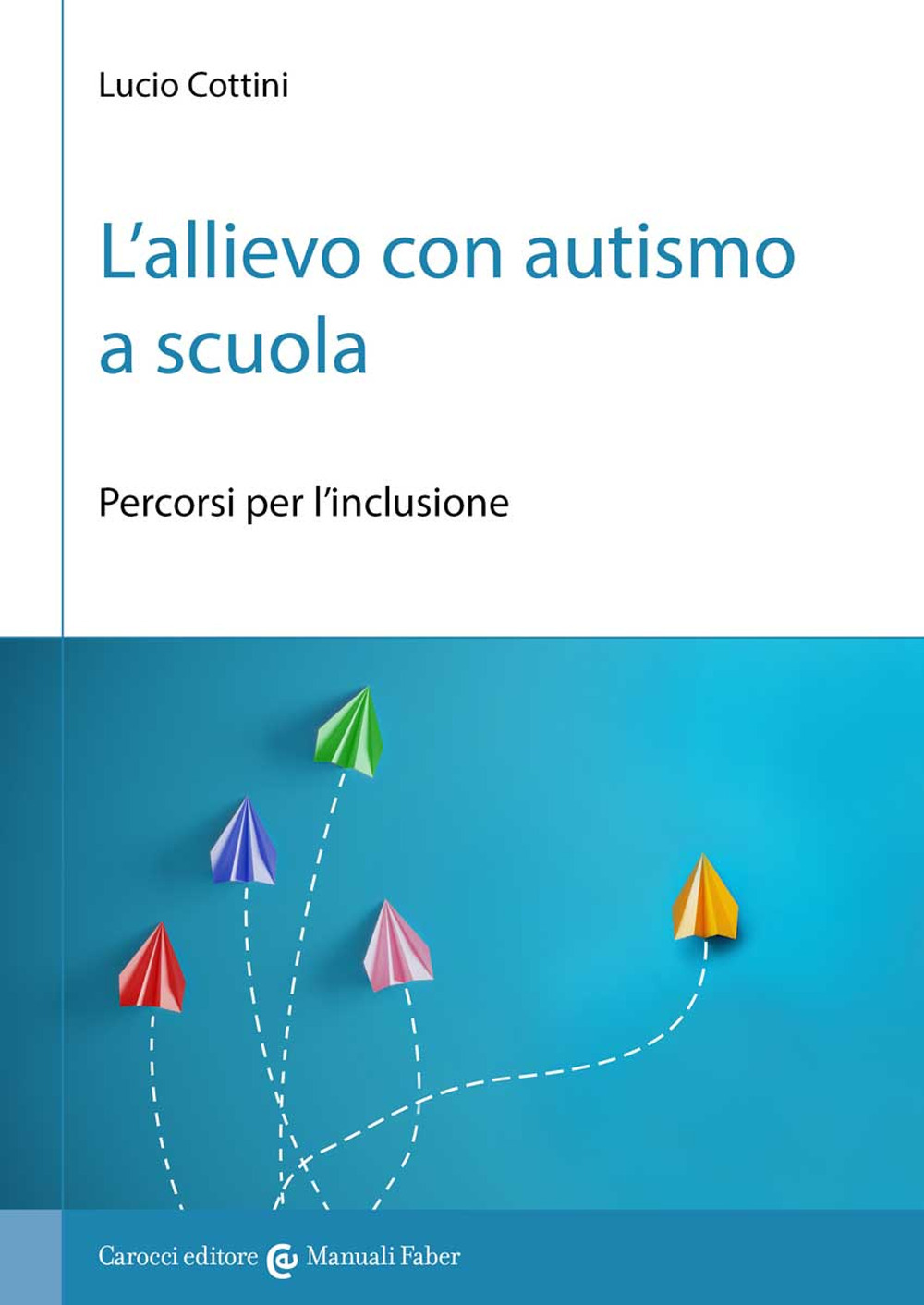 L'allievo con autismo a scuola. Percorsi per l'inclusione