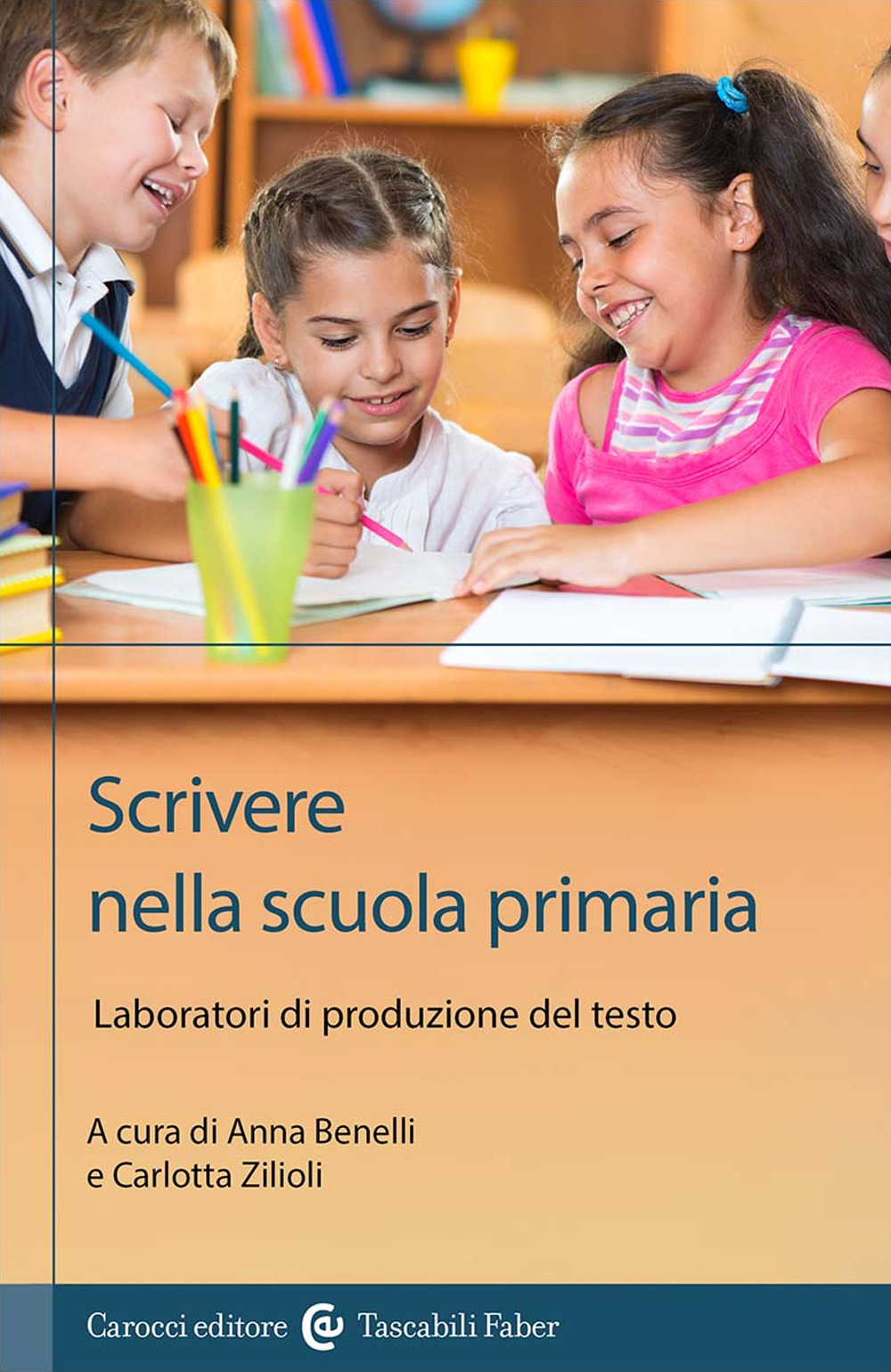 Scrivere nella scuola primaria. Laboratori di produzione del testo