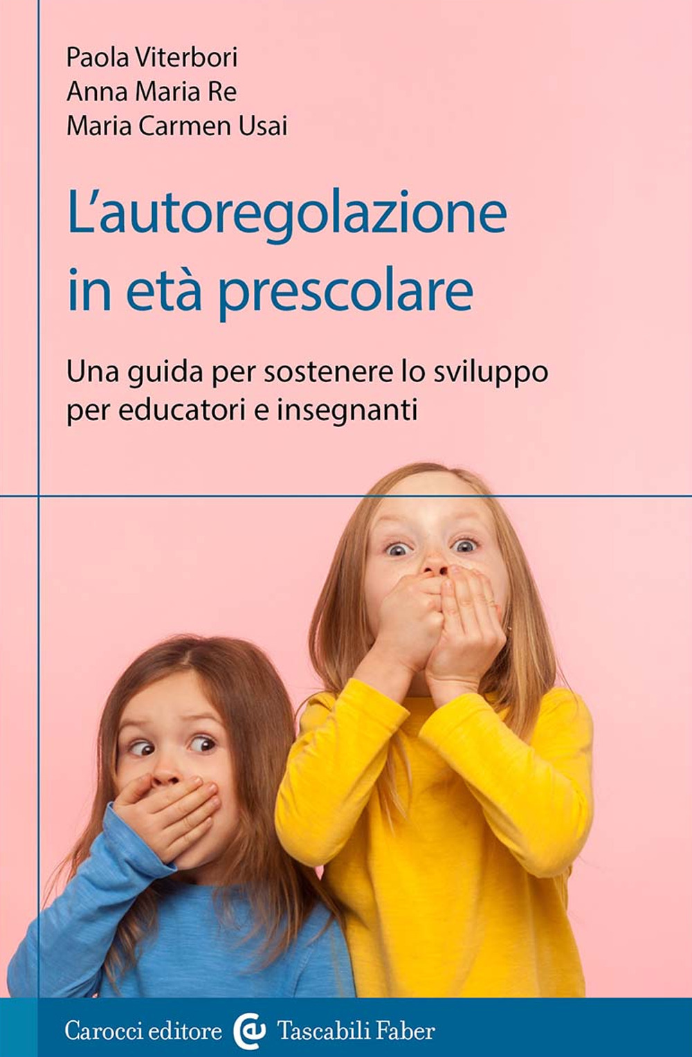 L'autoregolazione in età prescolare. Una guida per sostenere lo sviluppo per educatori e insegnanti