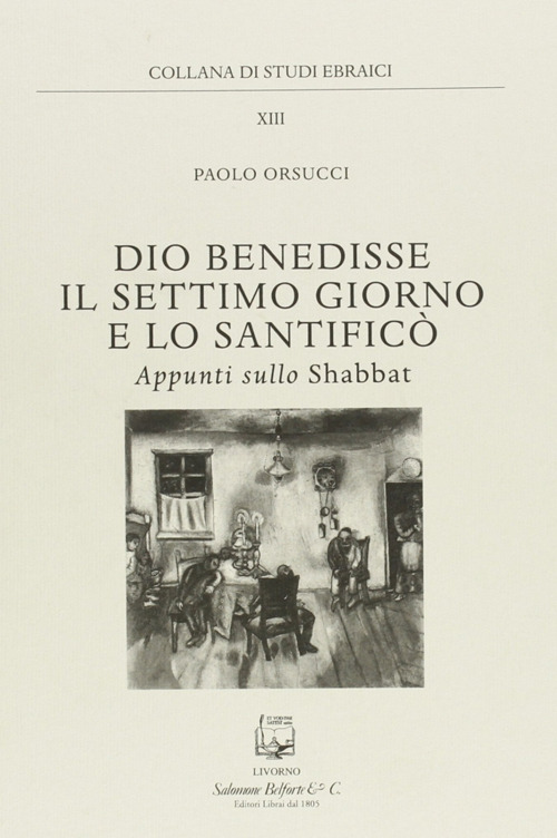 Dio benedisse il settimo giorno e lo santificò. Appunti sullo Shabbat