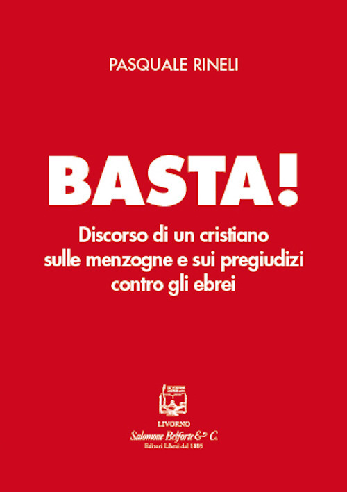 Basta! Discorso di un cristiano sulle menzogne e sui pregiudizi contro gli ebrei