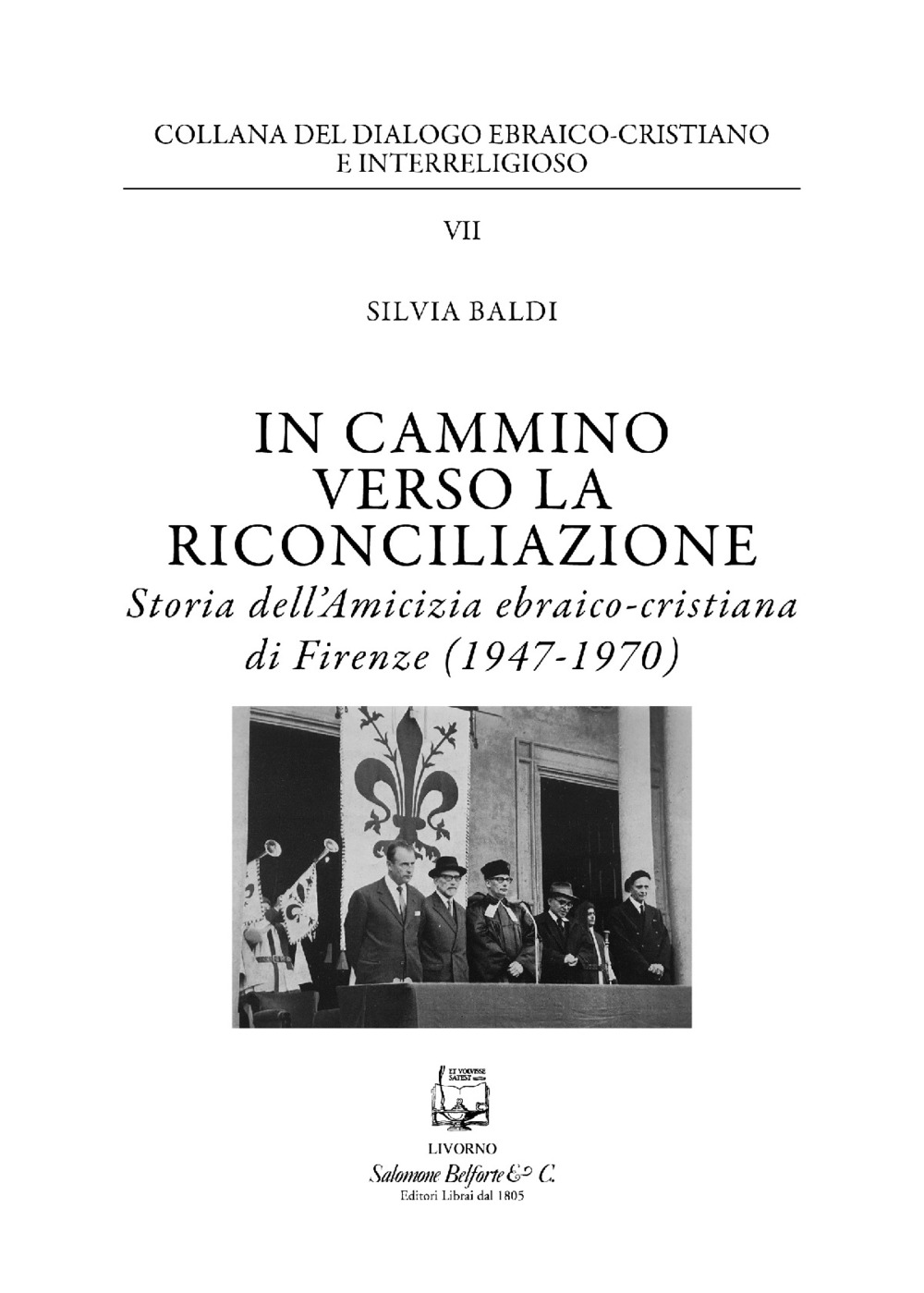 In cammino verso la riconciliazione. Storia dell'amicizia ebraico-cristiana di Firenze (1947-1970)