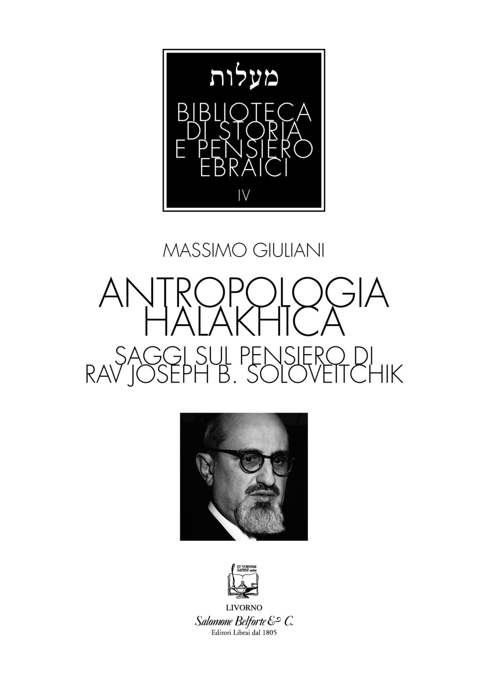 Antropologia halakhica. Saggi sul pensiero di Rav Joseph B. Soloveitchik