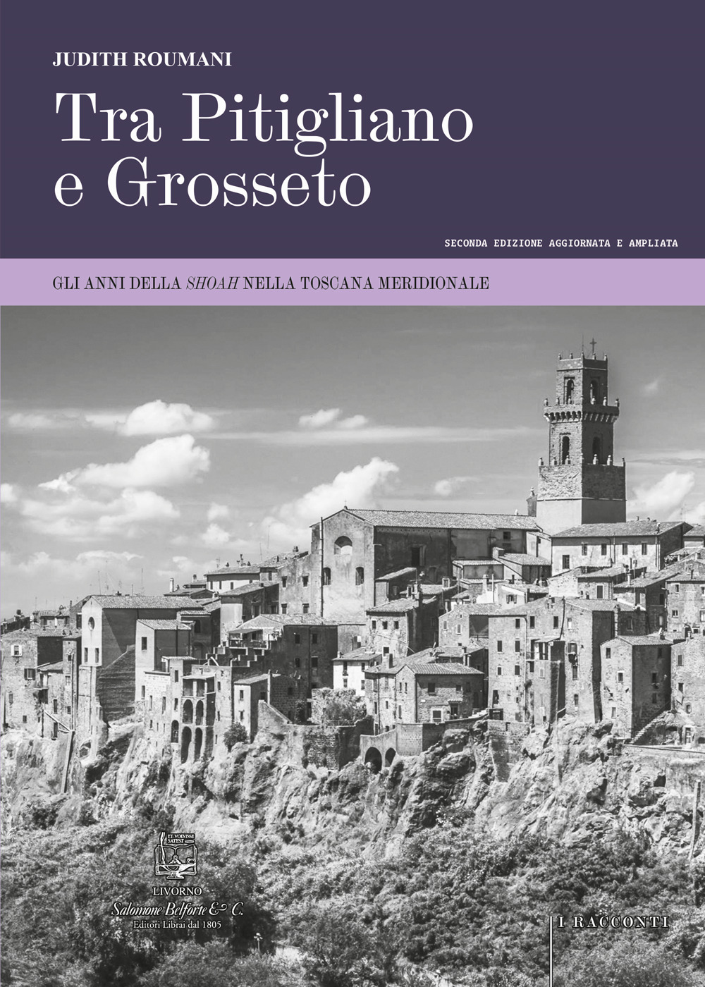 Tra Pitigliano e Grosseto. Gli anni della Shoah nella Toscana meridionale. Ediz. ampliata