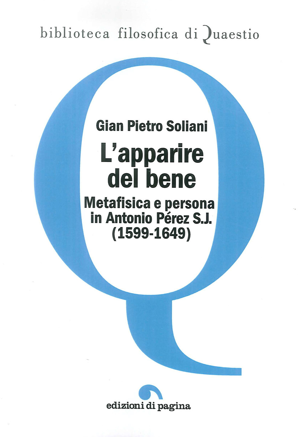 L'apparire del bene. Metafisica e persona in Antonio Pérez S. J. (1599-1649)