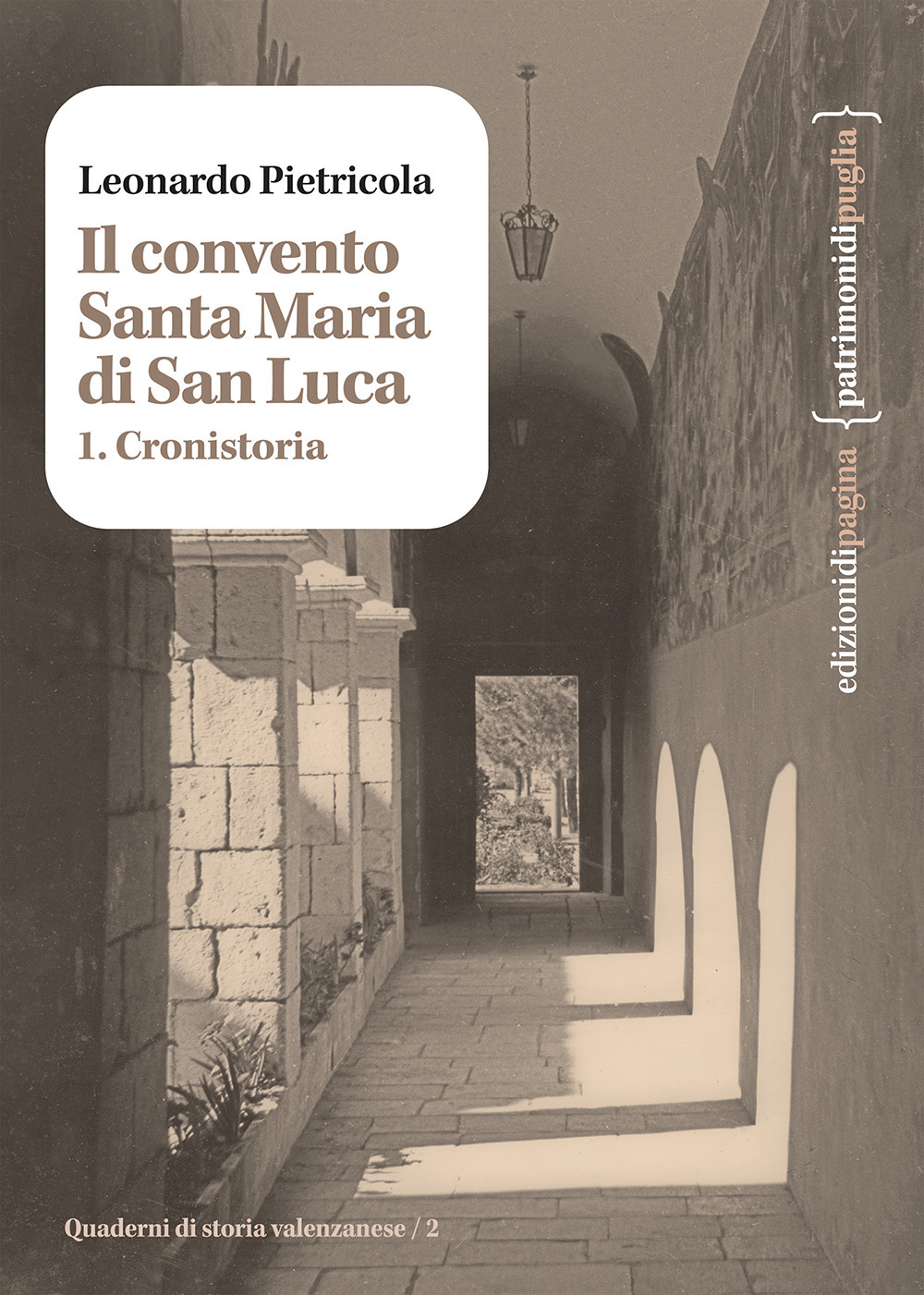Il convento Santa Maria di San Luca. Vol. 1: Cronistoria