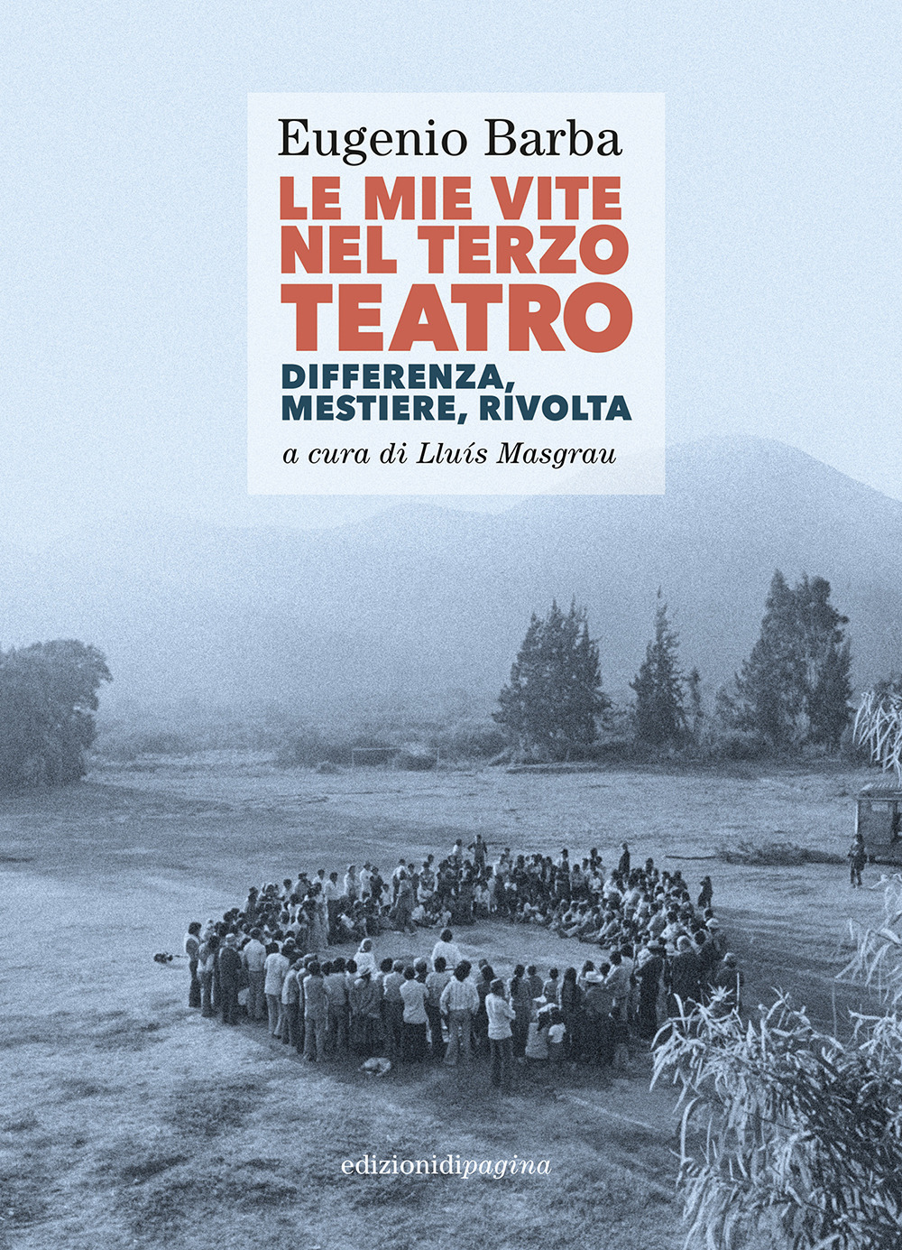 Le mie vite nel Terzo Teatro. Differenza, mestiere, rivolta