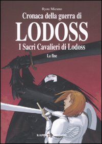 I sacri cavalieri di Lodoss: la fine. Cronaca della guerra di Lodoss
