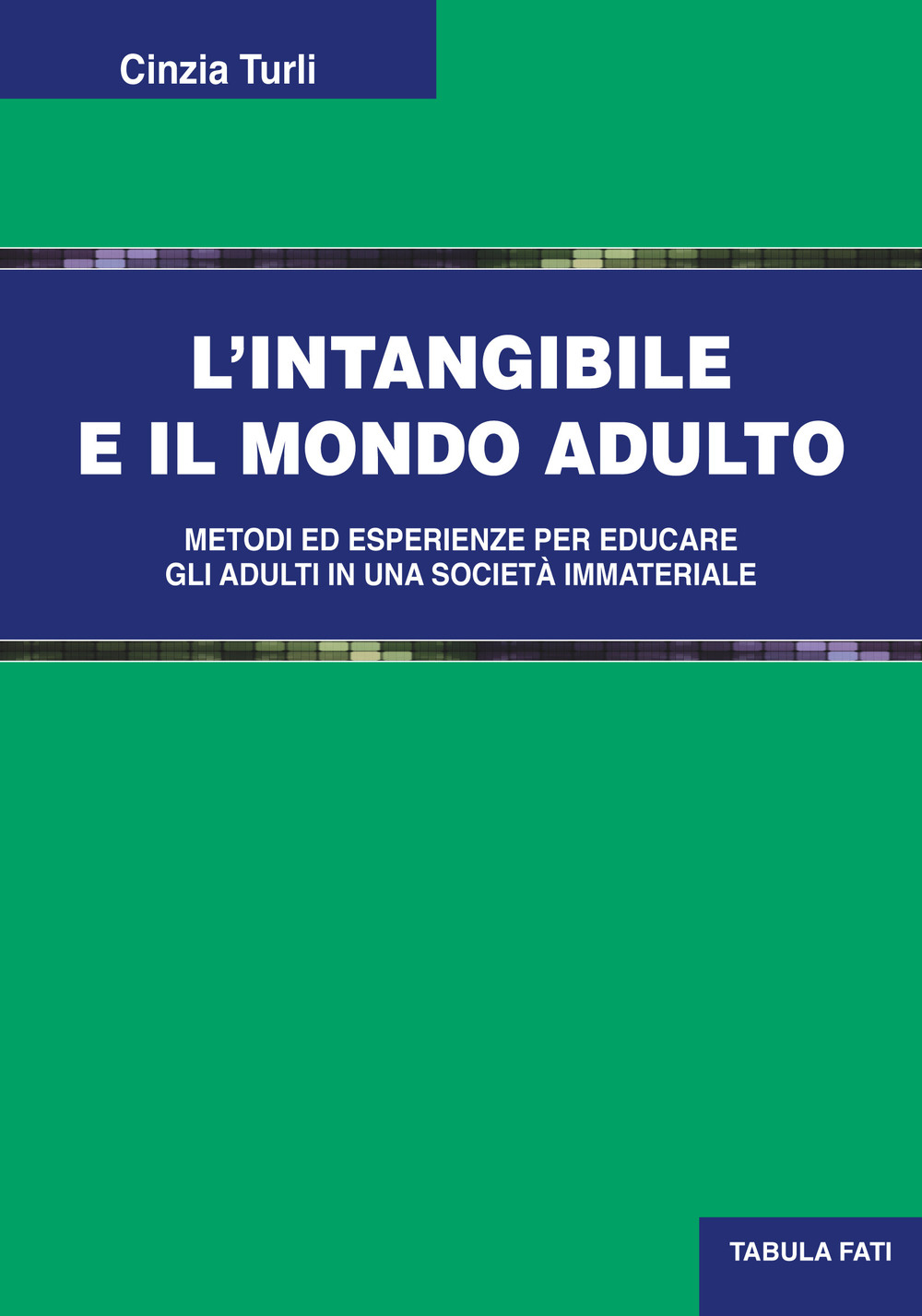 L'intangibile e il mondo adulto. Metodi ed esperienze per educare gli adulti in una società immateriale