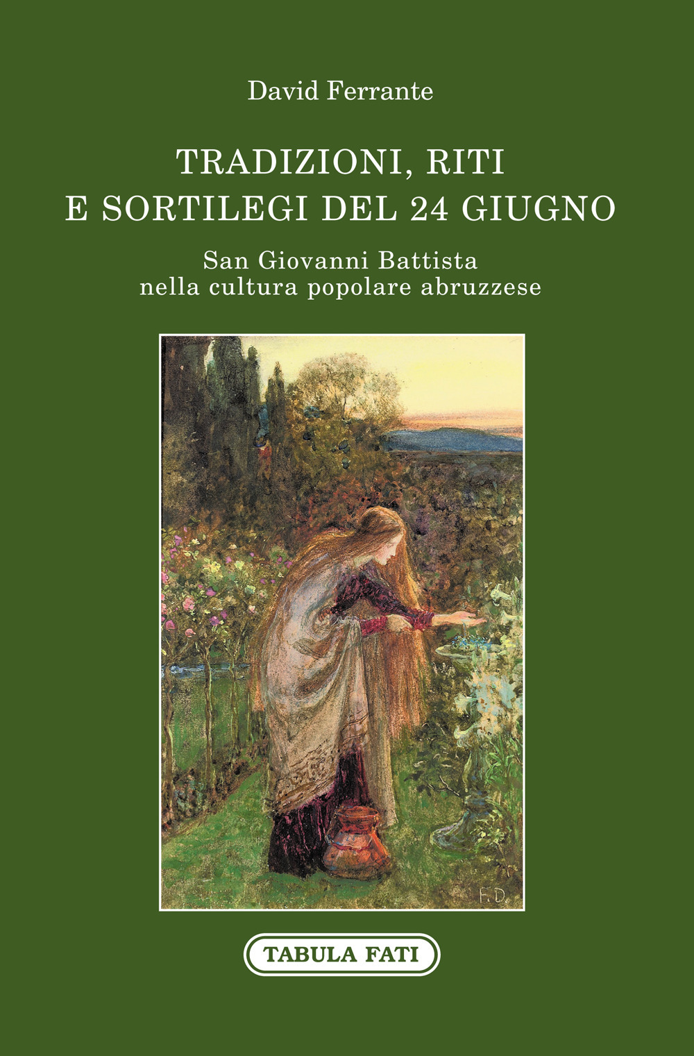 San Giovanni Battista nella cultura popolare abruzzese. Tradizioni, riti e sortilegi del 24 giugno