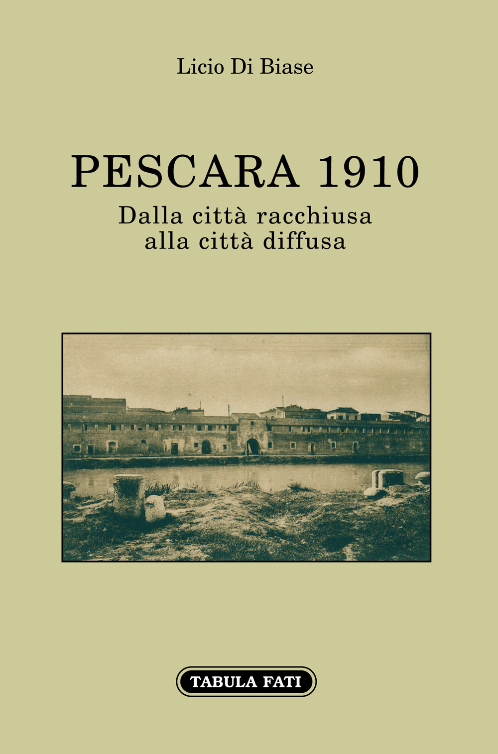 Pescara 1910. Dalla città racchiusa alla città diffusa